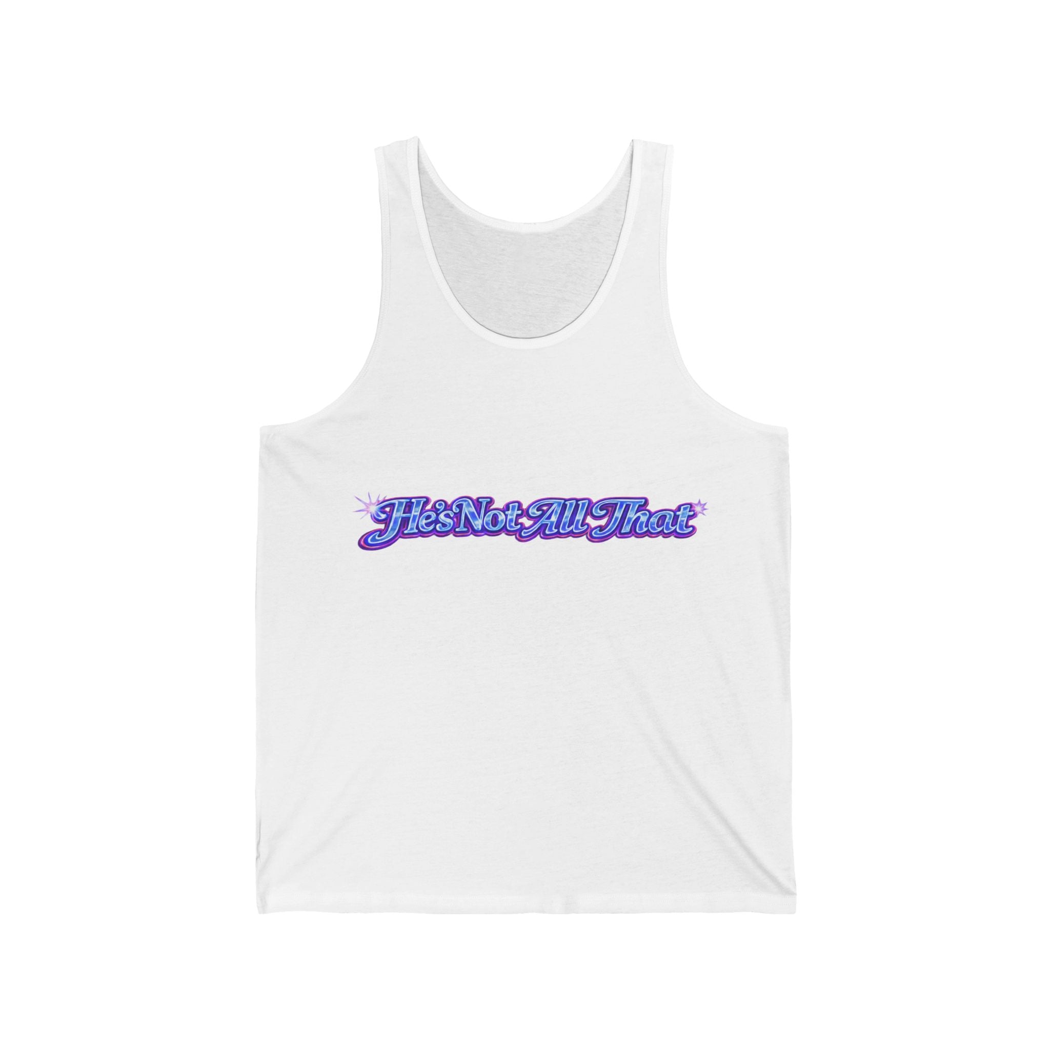 He's Not All That Tank Top
